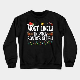 Most Likely To Race Santa's Sleigh Family Christmas Pajamas Crewneck Sweatshirt